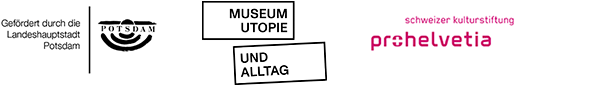 Gefördert durch die Landeshauptstadt Potsdam und Pro Helvetia in Kooperation mit dem Museum für Utopie und Alltag.